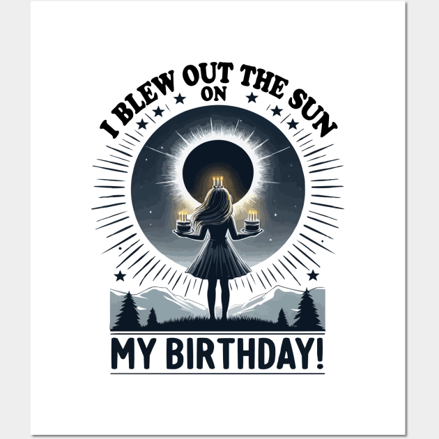 I Blew Out the Sun on My Birthday Solar Eclipse April 2024 Total Solar Eclipse Retro Wall Art by JUST PINK